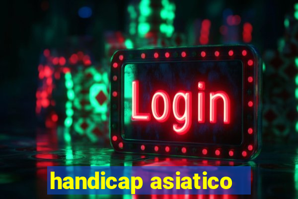 handicap asiatico - 1